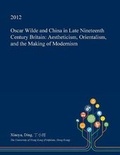 Cover: Oscar Wilde and China in Late Nineteenth Century Britain - Open Dissertation Press