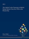 Cover: The 'Radical' in the Classroom in British School Stories from the 1950s to the Present Day - Open Dissertation Press
