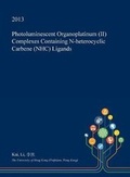 Cover: Photoluminescent Organoplatinum (II) Complexes Containing N-Heterocyclic Carbene (Nhc) Ligands - Open Dissertation Press
