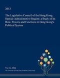 Cover: The Legislative Council of the Hong Kong Special Administrative Region - Open Dissertation Press
