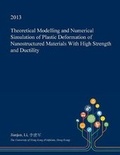 Cover: Theoretical Modelling and Numerical Simulation of Plastic Deformation of Nanostructured Materials with High Strength and Ductility - Open Dissertation Press