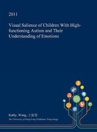 Enlarge image Cover: Visual Salience of Children with High-Functioning Autism and Their Understanding of Emotions - Open Dissertation Press