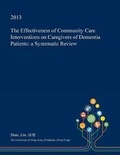 Cover: The Effectiveness of Community Care Interventions on Caregivers of Dementia Patients - Open Dissertation Press