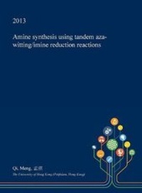 Enlarge image Cover: Amine Synthesis Using Tandem Aza-Witting/Imine Reduction Reactions - Open Dissertation Press