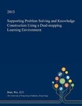Cover: Supporting Problem Solving and Knowledge Construction Using a Dual-Mapping Learning Environment - Open Dissertation Press