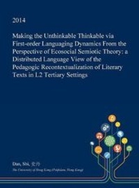 Enlarge image Cover: Making the Unthinkable Thinkable Via First-Order Languaging Dynamics from the Perspective of Ecosocial Semiotic Theory - Open Dissertation Press