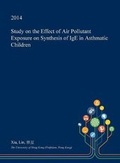 Cover: Study on the Effect of Air Pollutant Exposure on Synthesis of IGE in Asthmatic Children - Open Dissertation Press