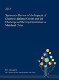 Cover: Systematic Review of the Impacts of Diagnosis Related Groups and the Challenges of the Implementation in Mainland China - Open Dissertation Press