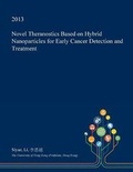 Cover: Novel Theranostics Based on Hybrid Nanoparticles for Early Cancer Detection and Treatment - Open Dissertation Press