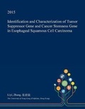 Cover: Identification and Characterization of Tumor Suppressor Gene and Cancer Stemness Gene in Esophageal Squamous Cell Carcinoma - Open Dissertation Press