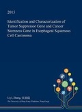 Cover: Identification and Characterization of Tumor Suppressor Gene and Cancer Stemness Gene in Esophageal Squamous Cell Carcinoma - Open Dissertation Press