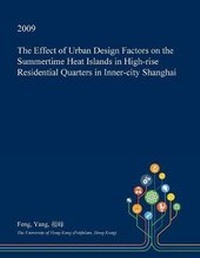 Enlarge image Cover: The Effect of Urban Design Factors on the Summertime Heat Islands in High-Rise Residential Quarters in Inner-City Shanghai - Open Dissertation Press