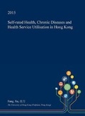 Cover: Self-Rated Health, Chronic Diseases and Health Service Utilisation in Hong Kong - Open Dissertation Press