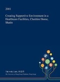 Cover: Creating Supportive Environment in a Healthcare Facilities, Cheshire Home, Shatin - Open Dissertation Press