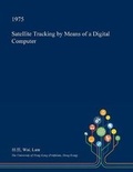 Cover: Satellite Tracking by Means of a Digital Computer - Open Dissertation Press
