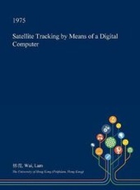 Enlarge image Cover: Satellite Tracking by Means of a Digital Computer - Open Dissertation Press