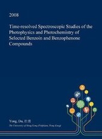 Enlarge image Cover: Time-Resolved Spectroscopic Studies of the Photophysics and Photochemistry of Selected Benzoin and Benzophenone Compounds - Open Dissertation Press
