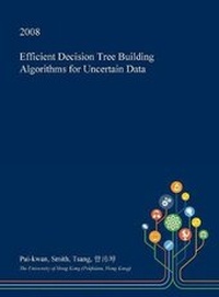 Abbildung von: Efficient Decision Tree Building Algorithms for Uncertain Data - Open Dissertation Press