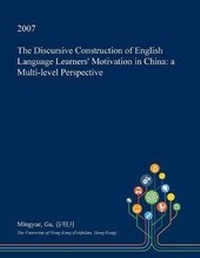 Enlarge image Cover: The Discursive Construction of English Language Learners' Motivation in China - Open Dissertation Press
