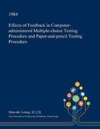 Enlarge image Cover: Effects of Feedback in Computer-Administered Multiple-Choice Testing Procedure and Paper-And-Pencil Testing Procedure - Open Dissertation Press