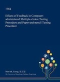 Cover: Effects of Feedback in Computer-Administered Multiple-Choice Testing Procedure and Paper-And-Pencil Testing Procedure - Open Dissertation Press