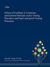 Enlarge image Cover: Effects of Feedback in Computer-Administered Multiple-Choice Testing Procedure and Paper-And-Pencil Testing Procedure - Open Dissertation Press
