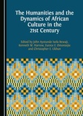 Cover: The Humanities and the Dynamics of African Culture in the 21st Century - Cambridge Scholars Publishing