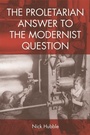 Cover: The Proletarian Answer to the Modernist Question - Edinburgh University Press