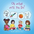 Cover: Oh What Will You Do? - Outskirts Press