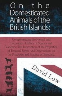 Abbildung von: On the Domesticated Animals of the British Islands: Comprehending the Natural and Economical History of Species and Varieties; The Description of the Properties of External Form; And Observations on the Principles and Practice of Breeding. - Read Books