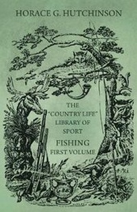 Enlarge image Cover: The Country Life Library of Sport - Fishing - First Volume - Read Books