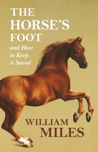 Abbildung von: The Horse's Foot and How to Keep it Sound - HOME FARM BOOKS