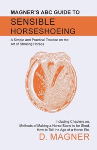 Abbildung von: Magner's ABC Guide to Sensible Horseshoeing - HOME FARM BOOKS