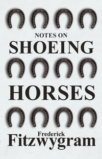 Abbildung von: Notes on Shoeing Horses - HOME FARM BOOKS