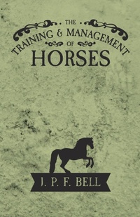Abbildung von: The Training and Management of Horses - HOME FARM BOOKS