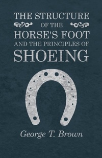 Abbildung von: The Structure of the Horse's Foot and the Principles of Shoeing - HOME FARM BOOKS