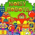 Cover: Noisy Robots - Little Bee Books
