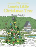 Cover: The Lonely Little Christmas Tree - AUTHORHOUSE