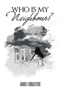 Cover: Who Is My Neighbour? - AUTHORHOUSE