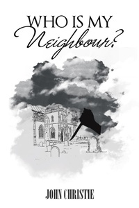 Enlarge image Cover: Who Is My Neighbour? - AUTHORHOUSE