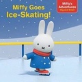 Cover: Miffy Goes Ice-Skating! - Simon Spotlight