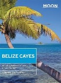 Cover: Moon Belize Cayes (Second Edition) - Moon Travel