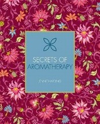 Enlarge image Cover: Secrets of Aromatherapy - Ivy Press