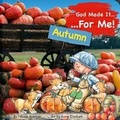 Cover: God Made It for Me: Autumn - Rindle Books, Incorporated