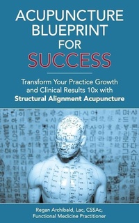 Abbildung von: Acupuncture Blueprint for Success - 90-Minute Books