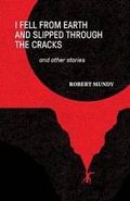 Cover: I Fell from Earth and Slipped through the Cracks and Other Stories - INFUSIONMEDIA