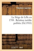 Cover: Le Siege de Lille En 1708 . Relation Inedite - Hachette Livre - Bnf