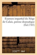 Cover: Examen Impartial Du Siege de Calais, Poeme Dramatique - Hachette Livre - Bnf