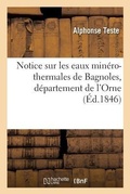 Cover: Notice Sur Les Eaux Minero-Thermales de Bagnoles, Departement de l'Orne - Hachette Livre - Bnf