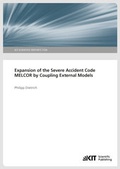 Cover: Expansion of the Severe Accident Code MELCOR by Coupling External Models - KIT Scientific Publishing